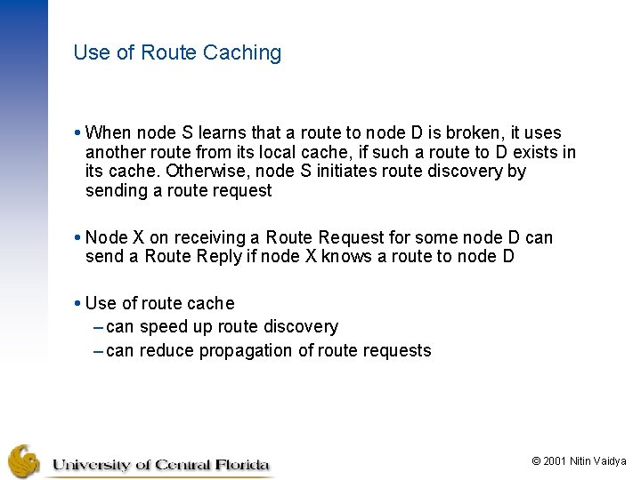 Use of Route Caching When node S learns that a route to node D