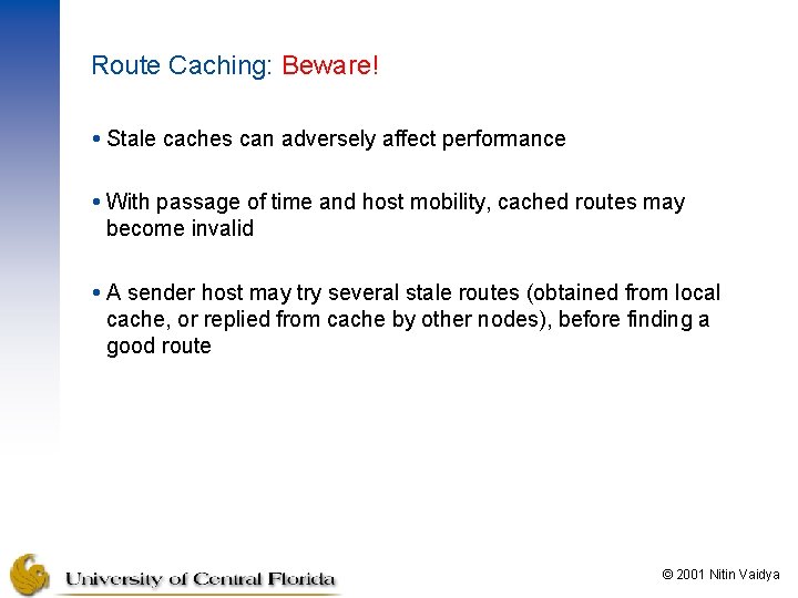 Route Caching: Beware! Stale caches can adversely affect performance With passage of time and