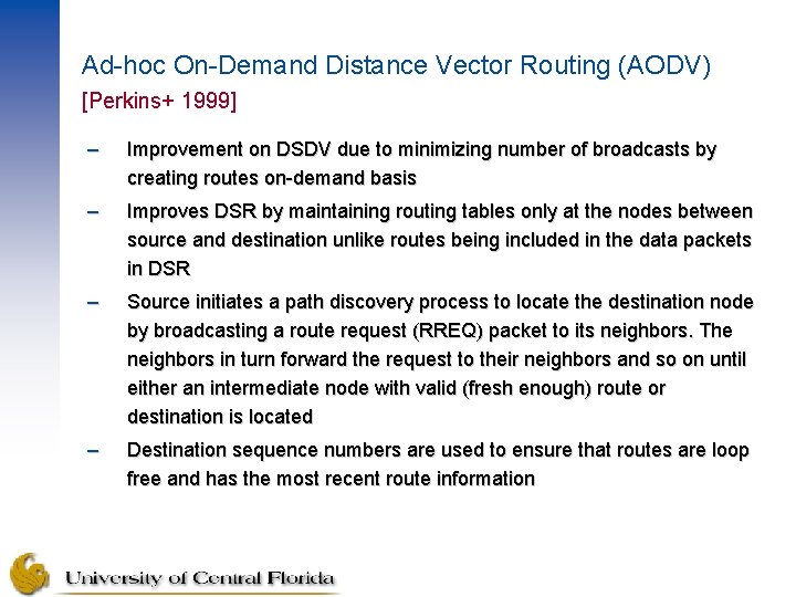 Ad-hoc On-Demand Distance Vector Routing (AODV) [Perkins+ 1999] – Improvement on DSDV due to