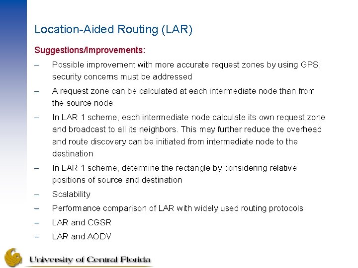 Location-Aided Routing (LAR) Suggestions/Improvements: – Possible improvement with more accurate request zones by using