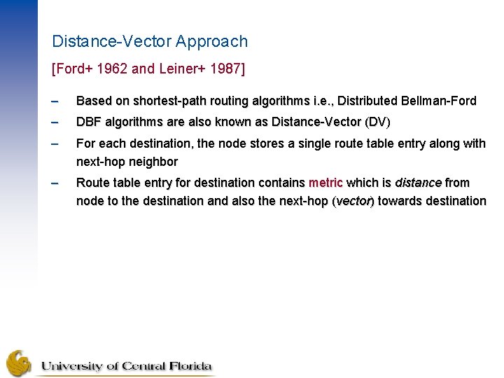 Distance-Vector Approach [Ford+ 1962 and Leiner+ 1987] – Based on shortest-path routing algorithms i.