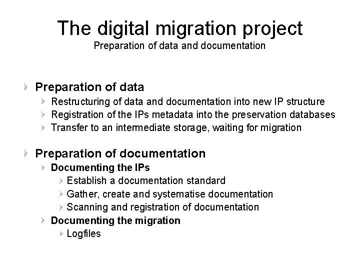 The digital migration project Preparation of data and documentation Preparation of data Restructuring of