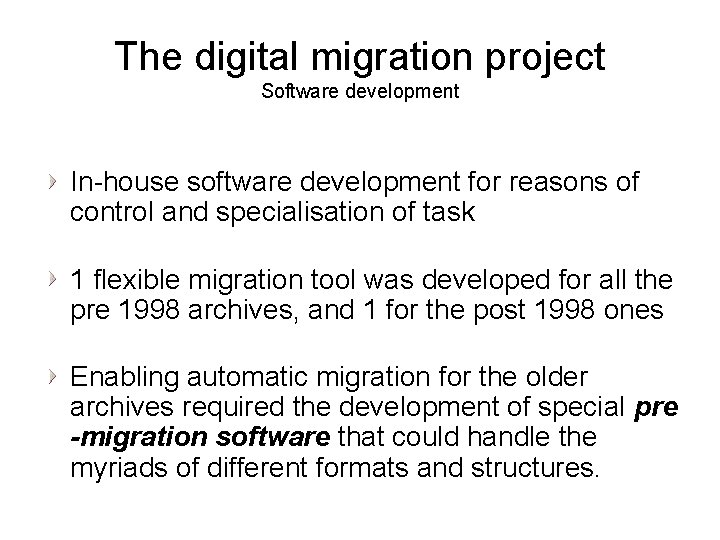 The digital migration project Software development In-house software development for reasons of control and