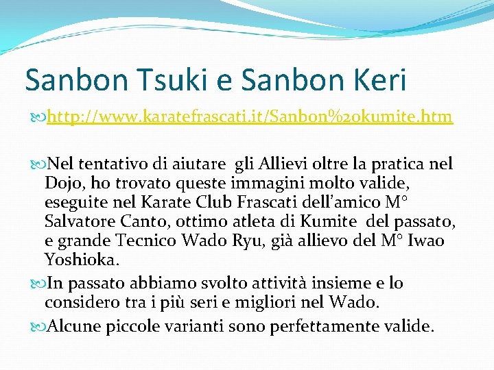 Sanbon Tsuki e Sanbon Keri http: //www. karatefrascati. it/Sanbon%20 kumite. htm Nel tentativo di