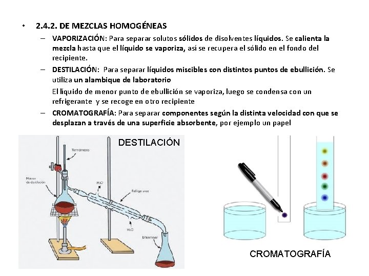  • 2. 4. 2. DE MEZCLAS HOMOGÉNEAS – VAPORIZACIÓN: Para separar solutos sólidos