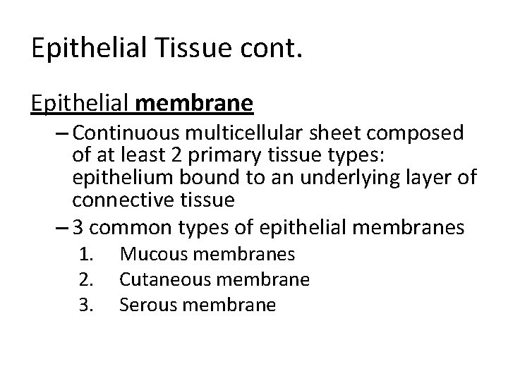 Epithelial Tissue cont. Epithelial membrane – Continuous multicellular sheet composed of at least 2