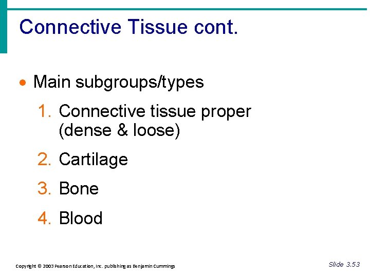 Connective Tissue cont. · Main subgroups/types 1. Connective tissue proper (dense & loose) 2.