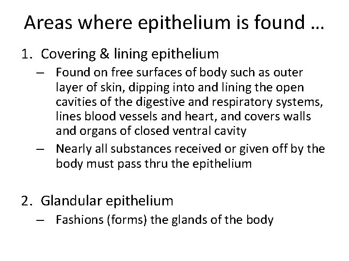 Areas where epithelium is found … 1. Covering & lining epithelium – Found on