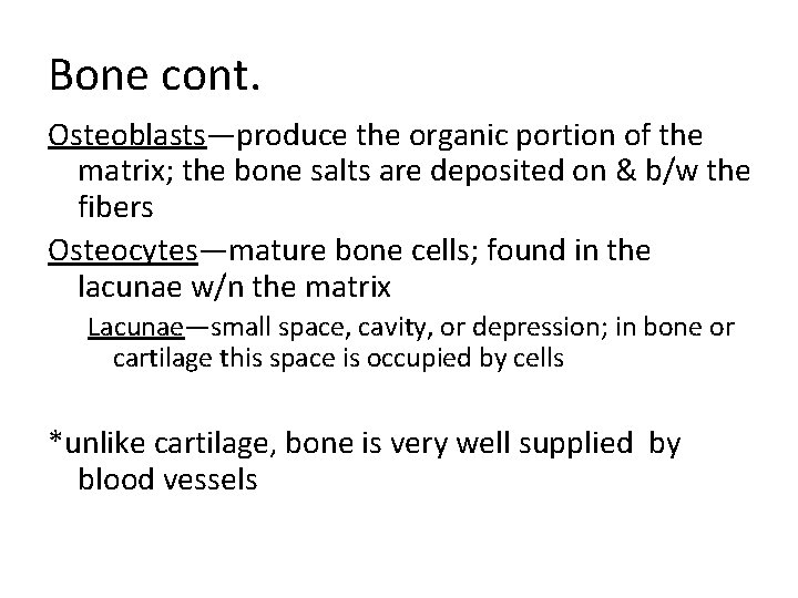 Bone cont. Osteoblasts—produce the organic portion of the matrix; the bone salts are deposited