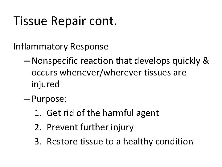 Tissue Repair cont. Inflammatory Response – Nonspecific reaction that develops quickly & occurs whenever/wherever