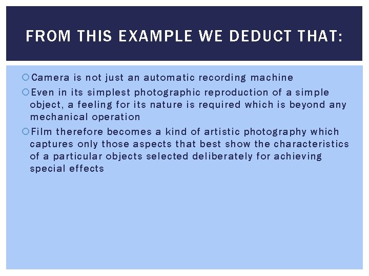 FROM THIS EXAMPLE WE DEDUCT THAT: Camera is not just an automatic recording machine