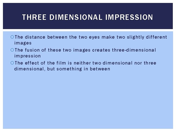THREE DIMENSIONAL IMPRESSION The distance between the two eyes make two slightly different images