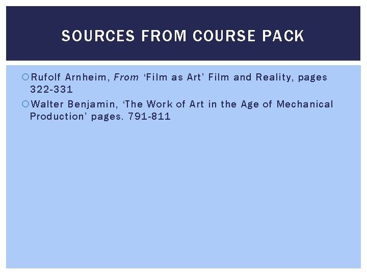 SOURCES FROM COURSE PACK Rufolf Arnheim, From ‘Film as Art’ Film and Reality, pages