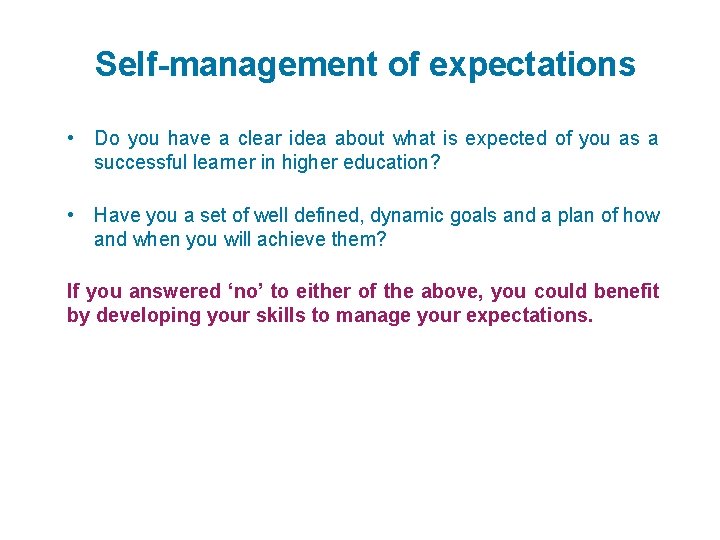 Self-management of expectations • Do you have a clear idea about what is expected