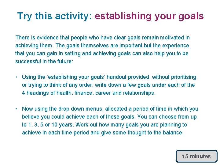 Try this activity: establishing your goals There is evidence that people who have clear