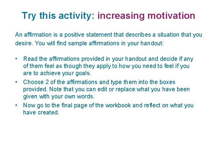 Try this activity: increasing motivation An affirmation is a positive statement that describes a