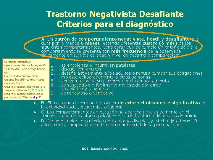 Trastorno Negativista Desafiante Criterios para el diagnóstico ► A. Un patrón de comportamiento negativista,