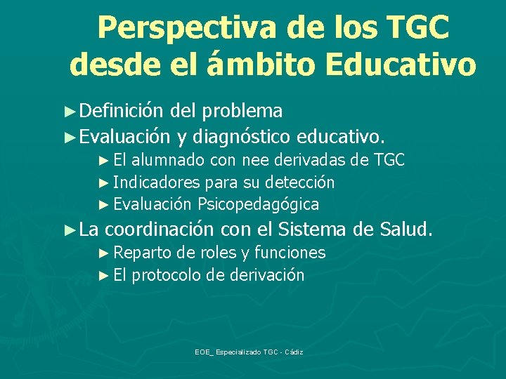Perspectiva de los TGC desde el ámbito Educativo ►Definición del problema ►Evaluación y diagnóstico