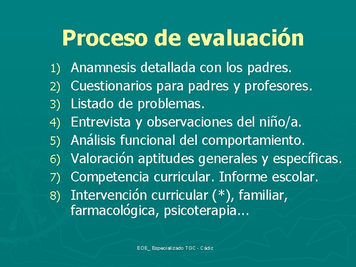 Proceso de evaluación 1) 2) 3) 4) 5) 6) 7) 8) Anamnesis detallada con