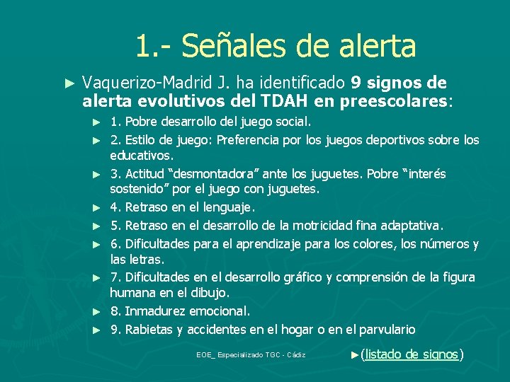 1. - Señales de alerta ► Vaquerizo-Madrid J. ha identificado 9 signos de alerta