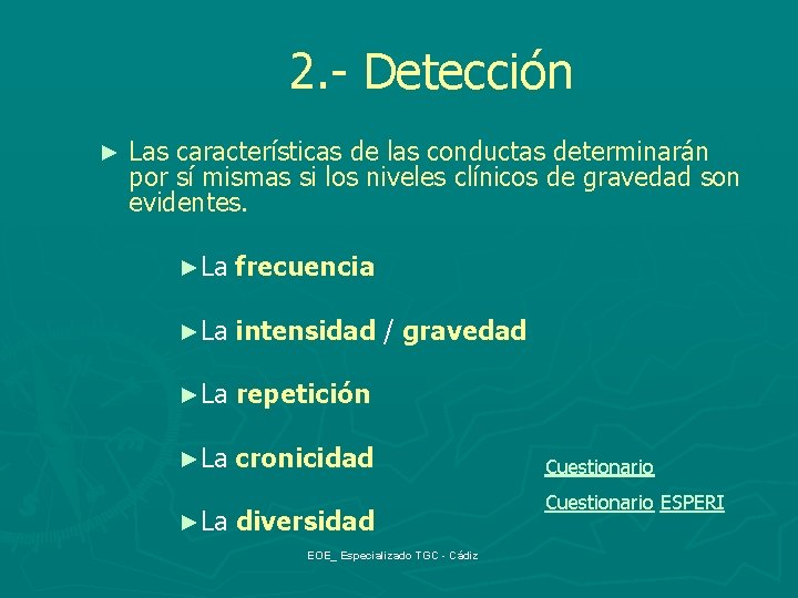 2. - Detección ► Las características de las conductas determinarán por sí mismas si