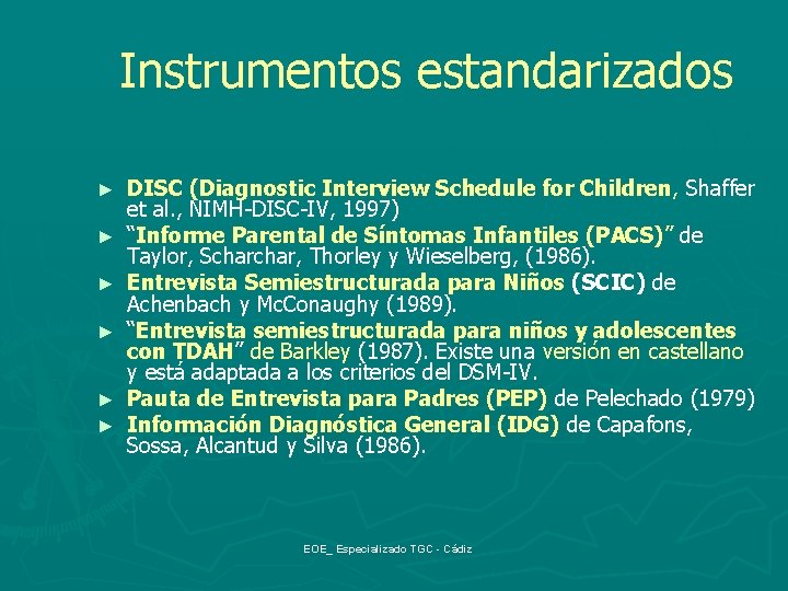 Instrumentos estandarizados ► ► ► DISC (Diagnostic Interview Schedule for Children, Shaffer et al.