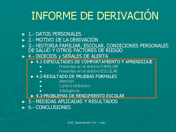 INFORME DE DERIVACIÓN 1. - DATOS PERSONALES 2. - MOTIVO DE LA DERIVACIÓN 3.