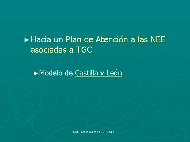► Hacia un Plan de Atención a las NEE asociadas a TGC ►Modelo de ► Hacia un Plan de Atención a las NEE asociadas a TGC ►Modelo de