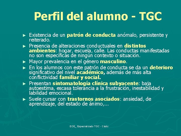 Perfil del alumno - TGC ► ► ► Existencia de un patrón de conducta