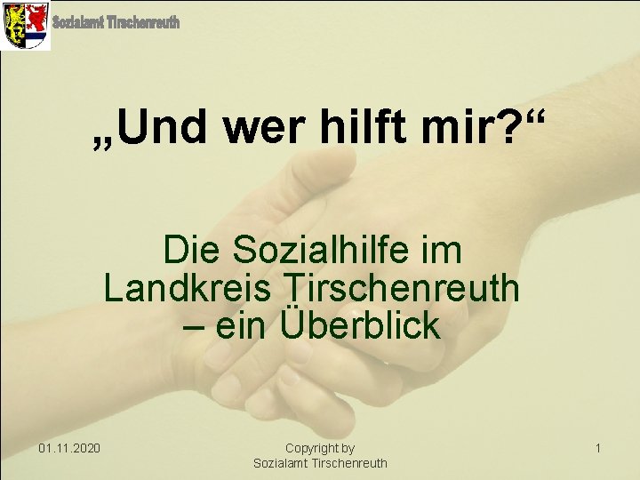 „Und wer hilft mir? “ Die Sozialhilfe im Landkreis Tirschenreuth – ein Überblick 01.