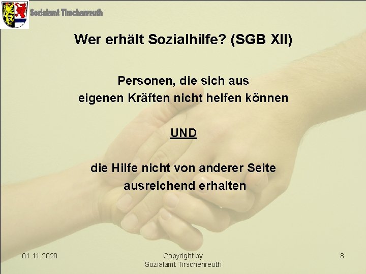 Wer erhält Sozialhilfe? (SGB XII) Personen, die sich aus eigenen Kräften nicht helfen können