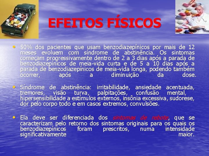 EFEITOS FÍSICOS • 50% dos pacientes que usam benzodiazepínicos por mais de 12 meses