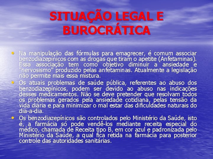 SITUAÇÃO LEGAL E BUROCRÁTICA • Na manipulação das fórmulas para emagrecer, é comum associar