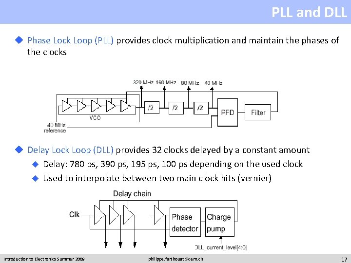 PLL and DLL u Phase Lock Loop (PLL) provides clock multiplication and maintain the