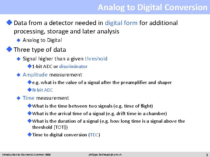 Analog to Digital Conversion u Data from a detector needed in digital form for