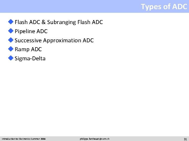 Types of ADC u Flash ADC & Subranging Flash ADC u Pipeline ADC u