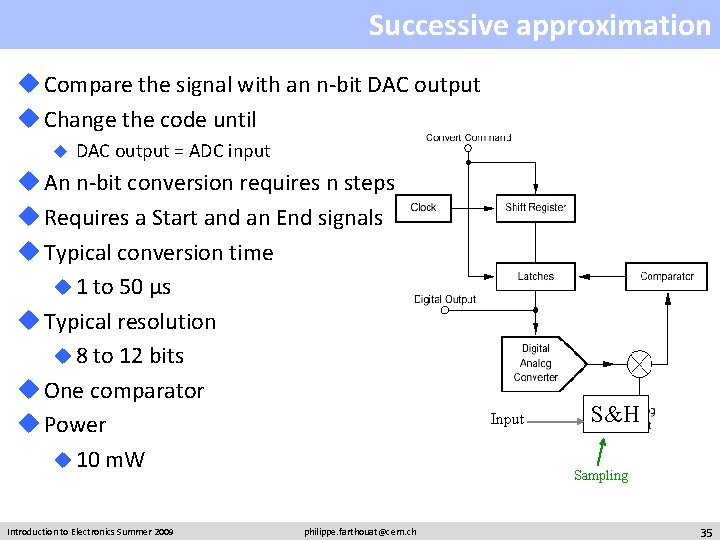 Successive approximation u Compare the signal with an n-bit DAC output u Change the