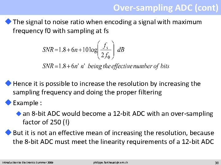 Over-sampling ADC (cont) u The signal to noise ratio when encoding a signal with