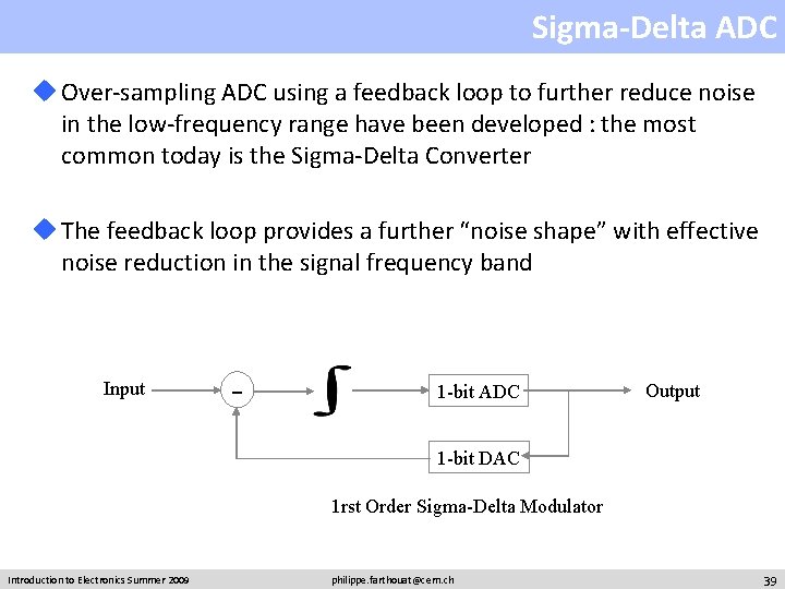 Sigma-Delta ADC u Over-sampling ADC using a feedback loop to further reduce noise in