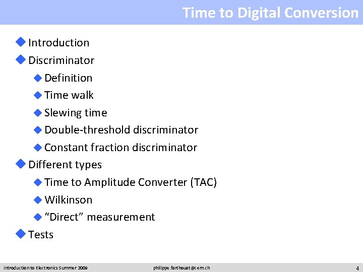 Time to Digital Conversion u Introduction u Discriminator u Definition u Time walk u