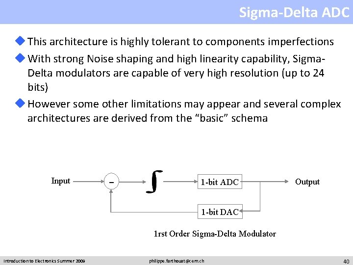 Sigma-Delta ADC u This architecture is highly tolerant to components imperfections u With strong