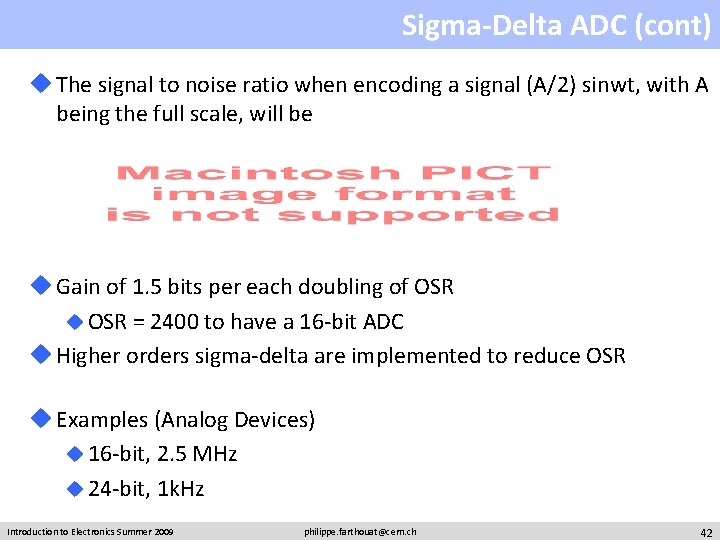 Sigma-Delta ADC (cont) u The signal to noise ratio when encoding a signal (A/2)