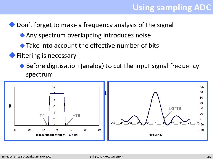 Using sampling ADC u Don’t forget to make a frequency analysis of the signal