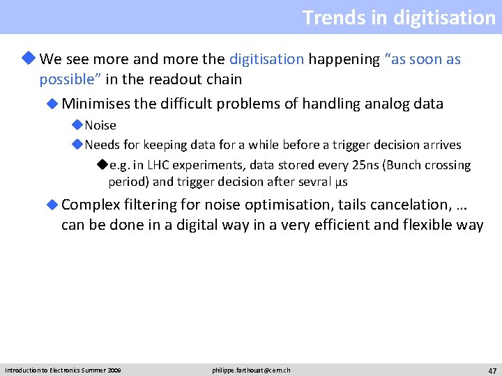 Trends in digitisation u We see more and more the digitisation happening “as soon