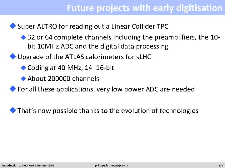 Future projects with early digitisation u Super ALTRO for reading out a Linear Collider