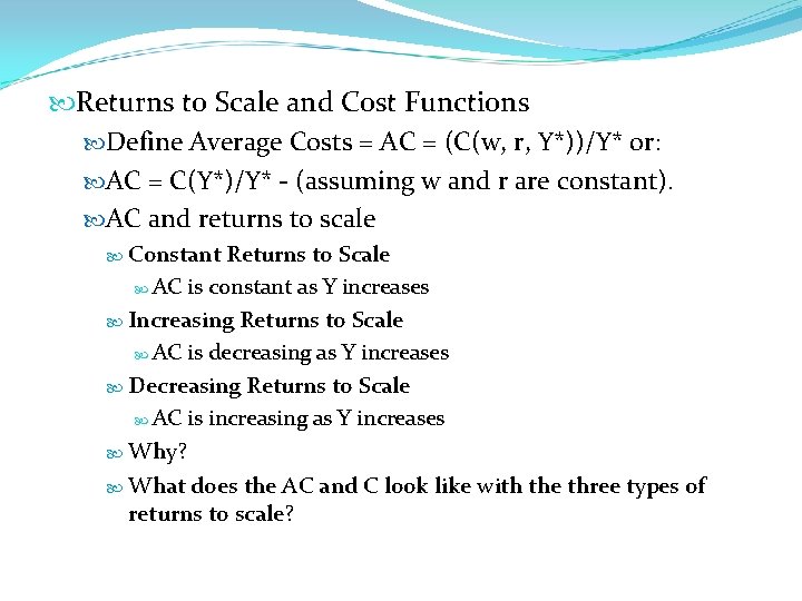 Returns to Scale and Cost Functions Define Average Costs = AC = (C(w,