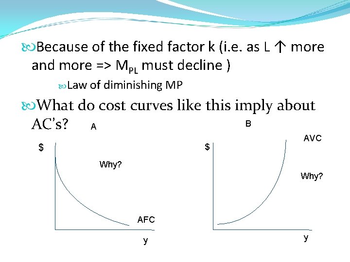  Because of the fixed factor k (i. e. as L ↑ more and