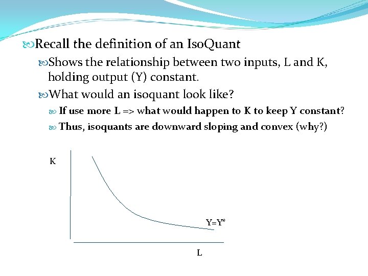  Recall the definition of an Iso. Quant Shows the relationship between two inputs,