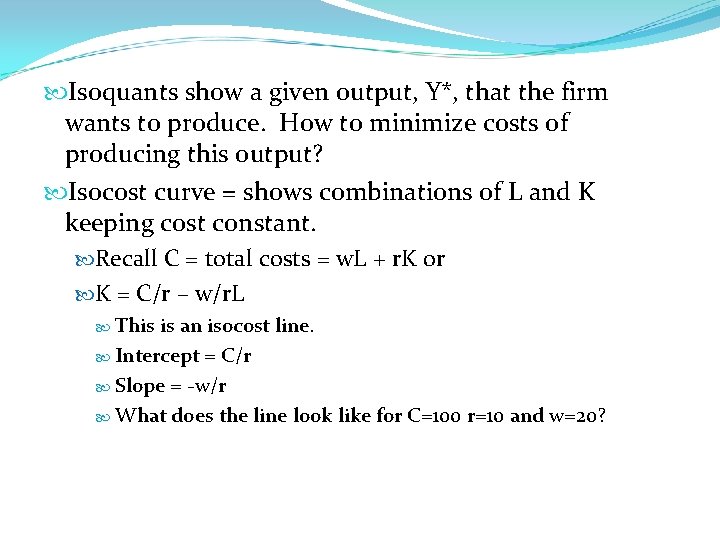  Isoquants show a given output, Y*, that the firm wants to produce. How