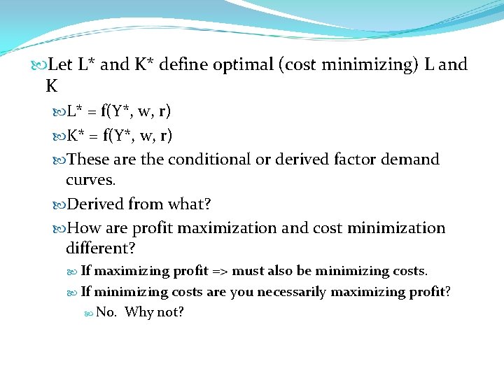  Let L* and K* define optimal (cost minimizing) L and K L* =